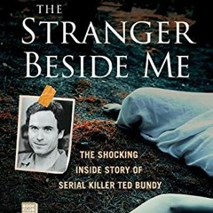 FREE PDF 📒 The Stranger Beside Me: The Shocking Inside Story of Serial Killer Ted Bu