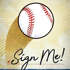 FREE EPUB 📂 Sign Me!: The Undrafted Baseball Player's Guide to the Independent Leagu
