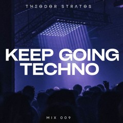 Keep Going Techno - 009 (First mix of the year 2023)