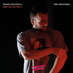 Berkan Sunteroglu - Baby Can You Feel It (Fidel Deniz Remix)