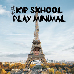 Skip Sxhool Play Minimal