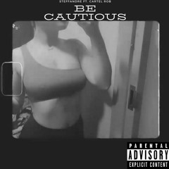 Be Cautious (feat. Cartel Rob & Constantine)