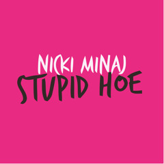 Nicki Minaj — Stupid Hoe (slowed & reverb)