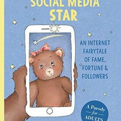 GET PDF 💛 Twinkle, Twinkle, Social Media Star: An Internet Fairytale of Fame, Fortun