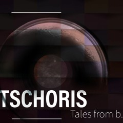 TSCHORIS - Tales from B ⌾ side (Vinyl only)