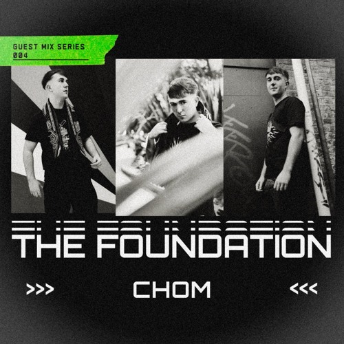 THE FOUNDATION - GUEST MIX SERIES 004: CHOM