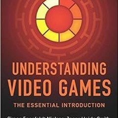 download EPUB 📧 Understanding Video Games: The Essential Introduction by Simon Egenf