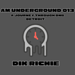 AM Underground 013 Dik Richie
