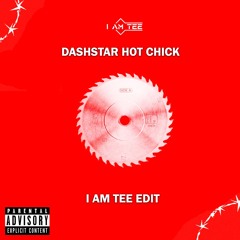 Dashstar Hot Chick ( IAM TEE Edit )