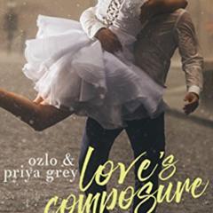 [View] EBOOK ✔️ Love's Composure by  Priya Grey &  Ozlo Grey [EPUB KINDLE PDF EBOOK]