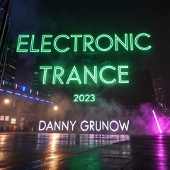 Electronic Trance 2023 Danny Grunow 😍🇧🇷😍🇧🇷😍🇧🇷😍🇧🇷😍🇧🇷😍🇧🇷😍🇧🇷😍🇧🇷