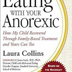 [Free] EPUB 📜 Eating with Your Anorexic by Laura Collins [PDF EBOOK EPUB KINDLE]