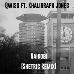 Qwiss Ft. Khaligraph Jones - Nairobi (Shetric Remix)