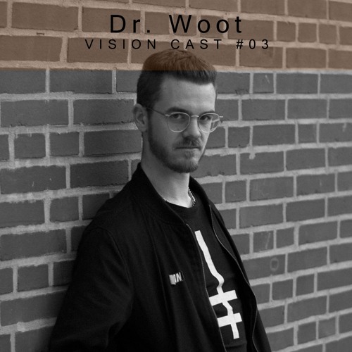 Vision Cast #03| Dr. Woot
