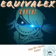-EQUIVALEX- <Cover> (Happy 700 follows, Frakture!)