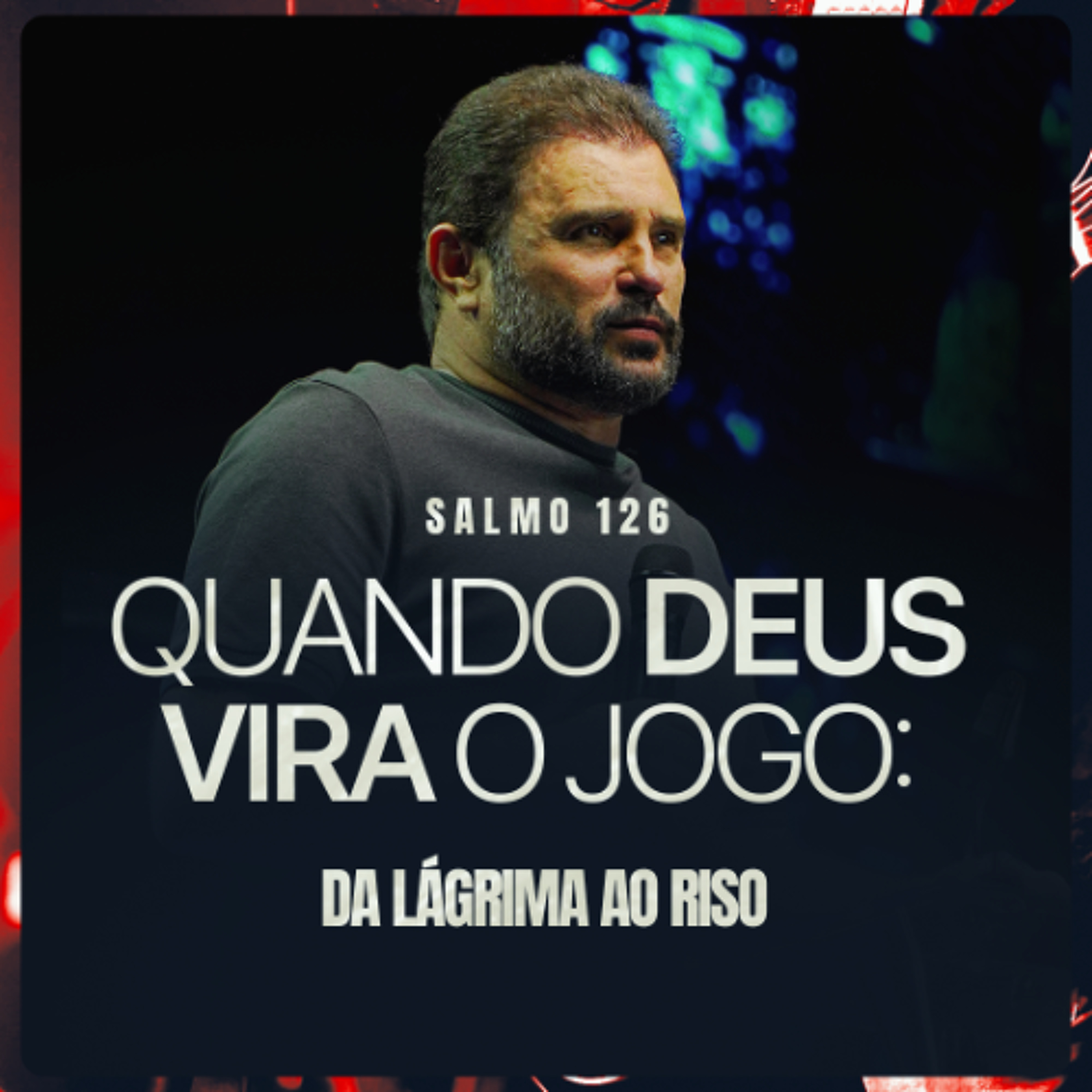 #628 - Quando Deus Vira o Jogo: Da Lágrima ao Riso (Salmo 126) | JB Carvalho