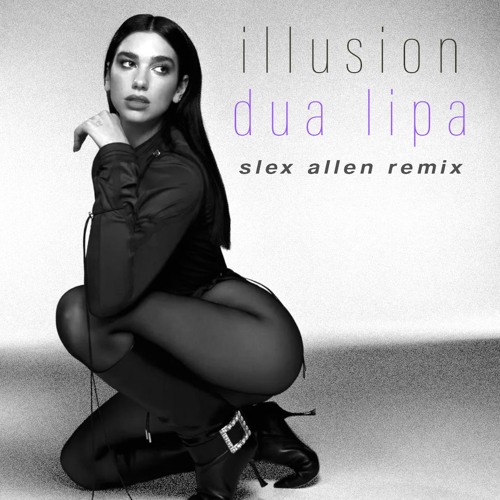 Dua Lipa - Illusion (Slex Allen Remix)