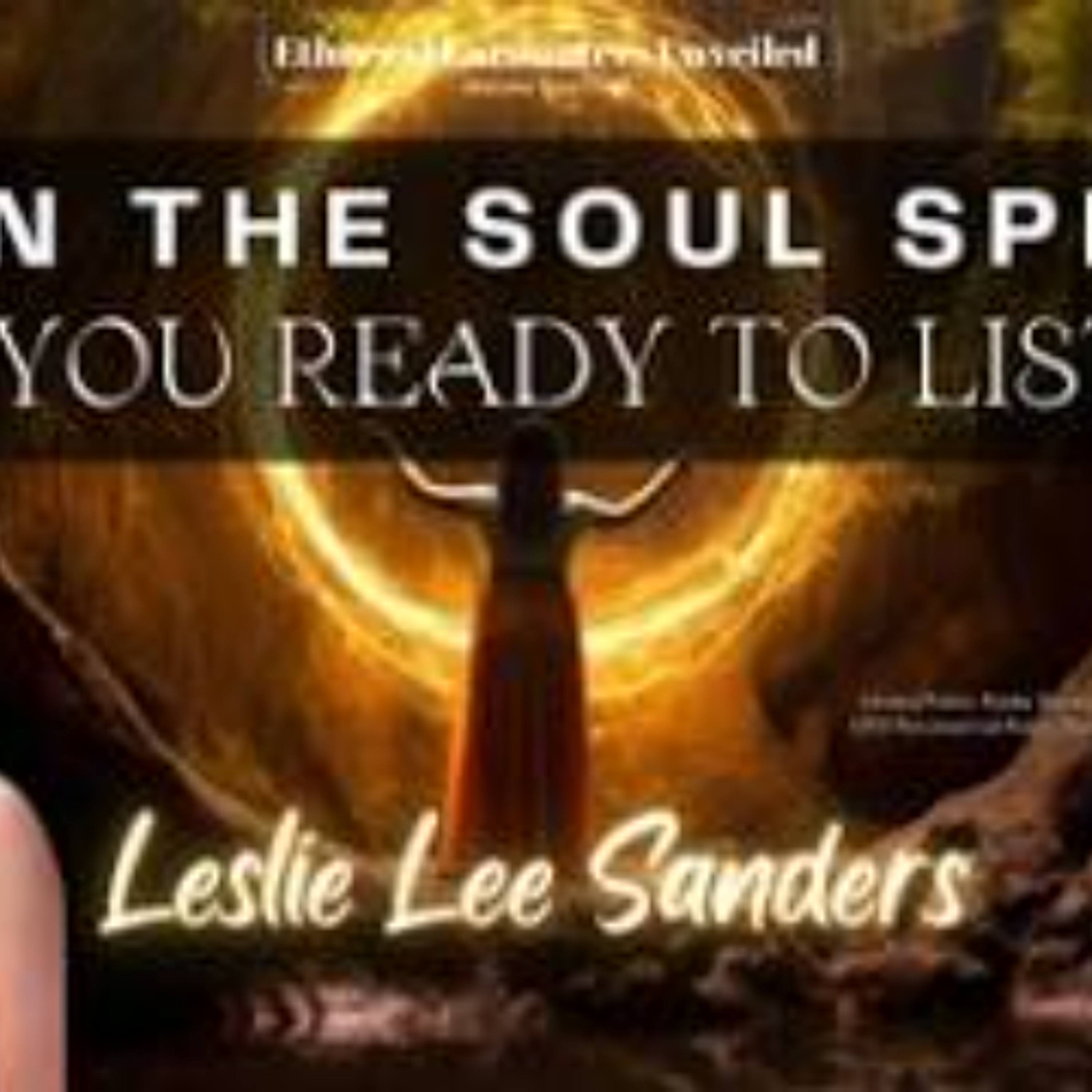 Ethereal Encounters - When the Soul Speaks_ Are You Ready to Listen_ with Leslie Lee Sanders episode artwork