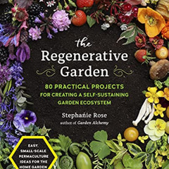 Get PDF 📘 The Regenerative Garden: 80 Practical Projects for Creating a Self-sustain