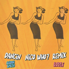 Aaron Smith - Dancin (Nico Who? Remix)