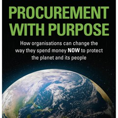 P.D.F.❤️ DOWNLOAD❤️  PROCUREMENT WITH PURPOSE - How organisations can change the way they spen