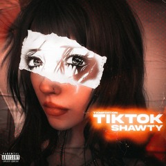 TIKTOK SHAWTY