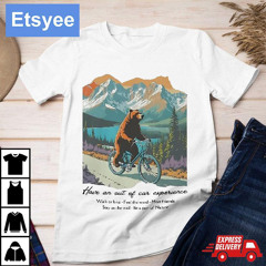 Bear Ride Bicycle Have An Out Of Car Experience Shirt