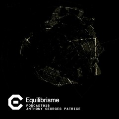 Equilibrisme Podcast #015- Anthony Georges Patrice