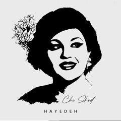 Chi Shod • HAYEDEH
