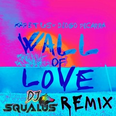 Karetus ft. Diogo Piçarra - Wall Of Love (DJ Squalus Remix)