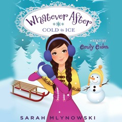 Cold As Ice: Whatever After Book 6 by Sarah Mlynowski - Audiobook