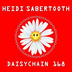 Daisychain 168 - Heidi Sabertooth