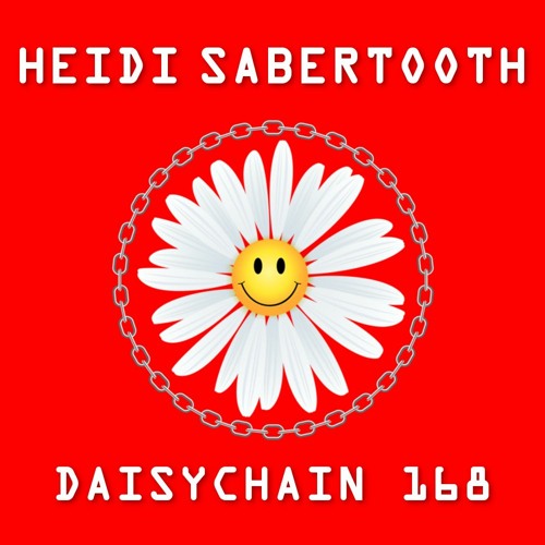 Daisychain 168 - Heidi Sabertooth