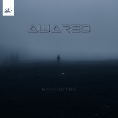 awared - exhausted