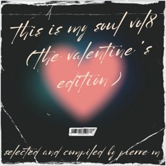 this my soul vol 8 (the valentine's edition) selected & compiled by Pierre-m