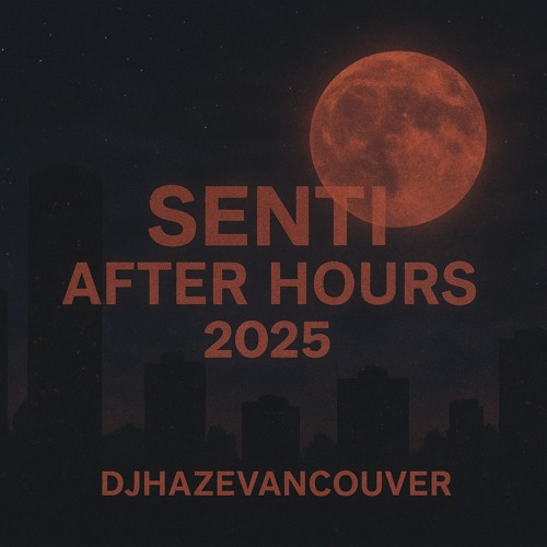 DJ HaZe | Senti After Hours 2025