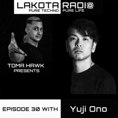 Lakota Radio - Weekly Show By Toma Hawk - Episode 30 with Yuji Ono - #thistechnowillhauntyou