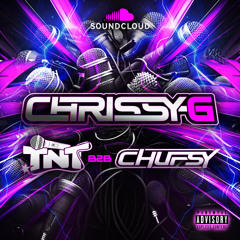 DJ Chrissy G - MCS TNT & Chufsy