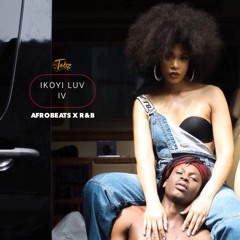 Ikoyi Luv IV (Afrobeats n R&B)[Valentine Day Mix 2020]
