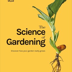 Read ebook [PDF]  The Science of Gardening: Discover How Your Garden Really Grow