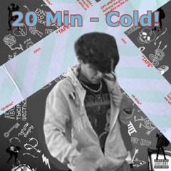 20 Min - Cold!
