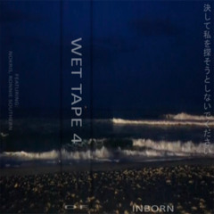 Inborn - Wet Tape 4