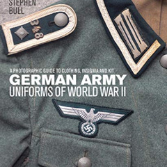 [Access] KINDLE 📖 German Army Uniforms of World War II: A photographic guide to clot
