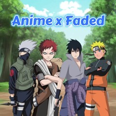 Anime x Faded