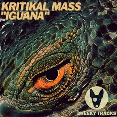 Kritikal Mass - Iguana (Catchy remix) (Cheeky Tracks)