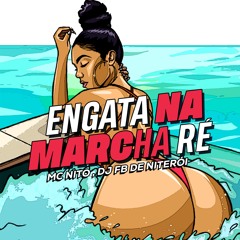NITO - INGATA NA MARCHA RÉ ( DJ FB DE NITEROI )