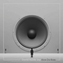 David Hardy Jay - Kick Da Bass
