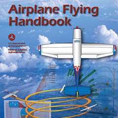 [Get] KINDLE ✓ Airplane Flying Handbook (2023): FAA-H-8083-3C (ASA FAA Handbook Serie