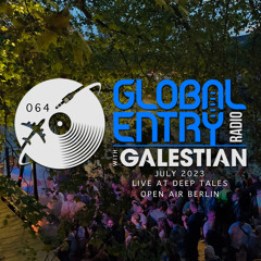 Global Entry Radio 064 | Live at DEEP TALES Open Air Berlin [July 2023]