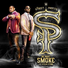 The Street Profits – We Want Smoke (Entrance Theme) Feat. Stevie Stone